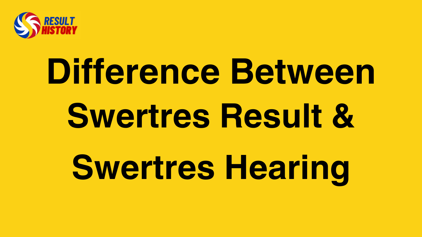 Difference Between Swertres Result and Swertres Hearing